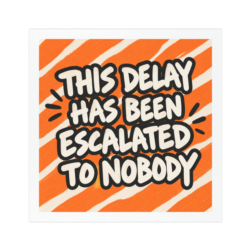 This Delay Has Been Escalated to Nobody Car Magnet